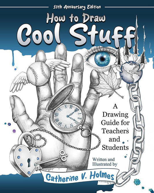"Cover of 'How to Draw Cool Stuff: A Drawing Guide for Teachers and Students' by Catherine V. Holmes, featuring a hand sketch with a heart and chain on a blue background, designed for educators and students.